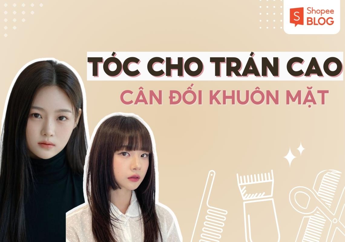 Trán cao để tóc gì? Top 19+ kiểu tóc phù hợp cho nữ trán cao